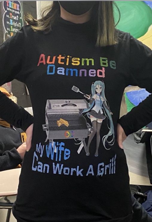 Autism Be Damned My Wife Can Work A Grill Shirt