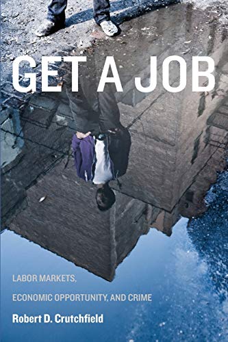 Get A Job: Labor Markets, Economic Opportunity, And Crime (PDF Instant Download)