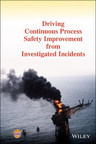 Driving Continuous Process Safety Improvement From Investigated Incidents (PDF Instant Download)