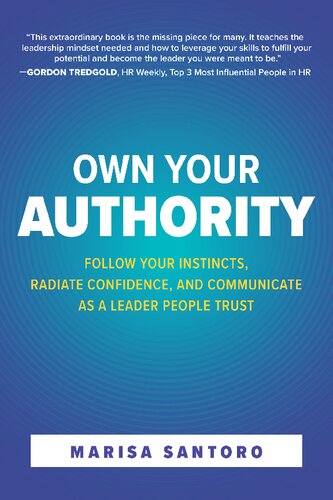 Own Your Authority: Follow Your Instincts, Radiate Confidence, and Communicate as a Leader People Trust (PDF Instant Download)