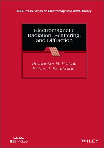 Electromagnetic Radiation, Scattering, and Diffraction (IEEE Press Series on Electromagnetic Wave Theory) (PDF Instant Download)