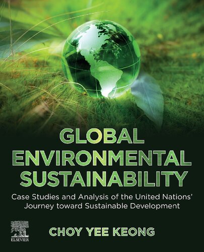 Global Environmental Sustainability: Case Studies and Analysis of the United Nations’ Journey toward Sustainable Development (PDF Instant Download)