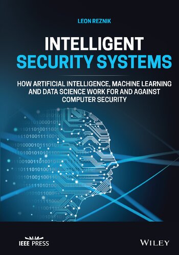 Intelligent Security Systems. How Artificial Intelligence, Machine Learning and Data Science Work For and Against Computer Security (PDF Instant Download)