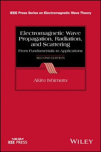 Electromagnetic Wave Propagation, Radiation, And Scattering From Fundamentals To Applications (PDF Instant Download)
