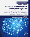 Nature-Inspired Computing Paradigms in Systems: Reliability, Availability, Maintainability, Safety and Cost (RAMS+C) and Prognostics and Health Management (PHM) (PDF Instant Download)