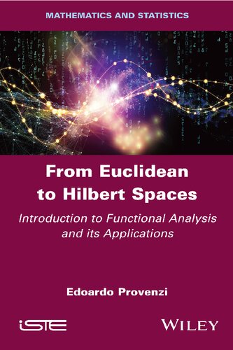 From Euclidean to Hilbert Spaces: Introduction to Functional Analysis and its Applications (PDF Instant Download)