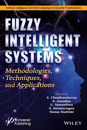 Fuzzy Intelligent Systems: Methodologies, Techniques, and Applications (Artificial Intelligence and Soft Computing for Industrial Transformation) (PDF Instant Download)