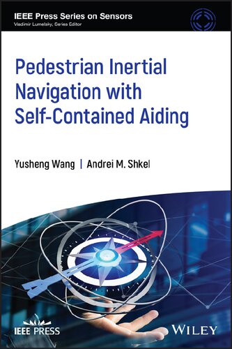 Pedestrian Inertial Navigation with Self-Contained Aiding (IEEE Press Series on Sensors) (PDF Instant Download)