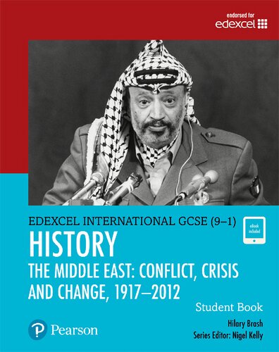 Edexcel International GCSE (9-1) History Conflict, Crisis and Change: The Middle East, 1919-2012 Student Book: THE MIDDLE EAST: CONFLICT, CRISIS AND CHANGE, 1917 – 2012 (PDF Instant Download)