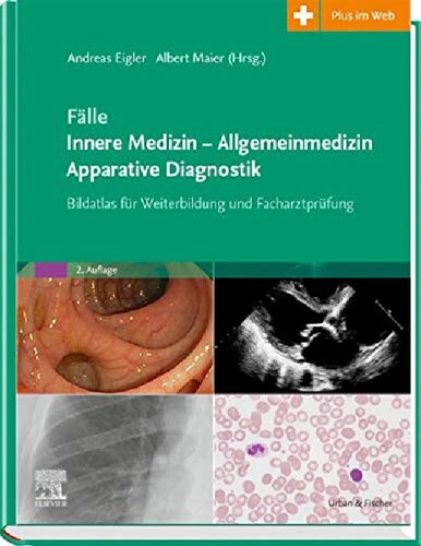 Fälle apparative und bildgebende Diagnostik Innere Medizin – Allgemeinmedizin : Bildatlas für Weiterbildung und Facharztprüfung (PDF Instant Download)