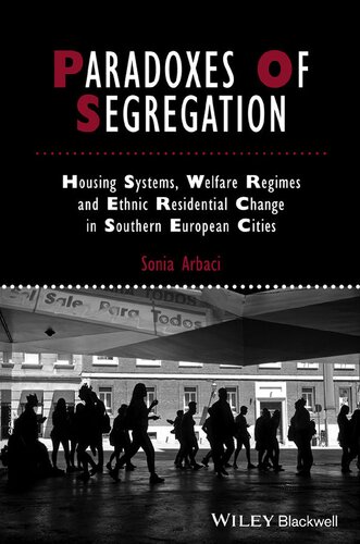 Paradoxes of Segregation: Housing Systems, Welfare Regimes and Ethnic Residential Change in Southern European Cities (PDF Instant Download)