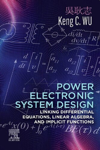 Power Electronic System Design: Linking Differential Equations, Linear Algebra, and Implicit Functions (PDF Instant Download)