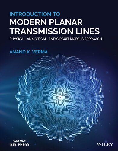 Introduction To Modern Planar Transmission Lines: Physical, Analytical, and Circuit Models Approach (Wiley – IEEE) (PDF Instant Download)