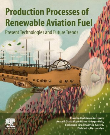 Production Processes of Renewable Aviation Fuel: Present Technologies and Future Trends (PDF Instant Download)