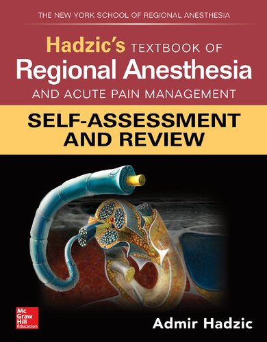Hadzic's Textbook of Regional Anesthesia and Acute Pain Management: Self-Assessment and Review (PDF Instant Download)