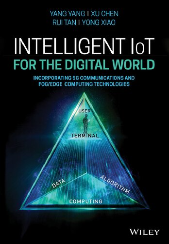 Intelligent IoT for the Digital World: Incorporating 5G Communications and Fog/Edge Computing Technologies (PDF Instant Download)