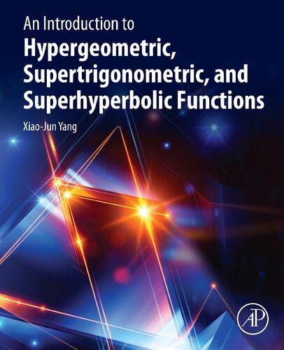Introduction To Hypergeometric, Supertrigonometric, And Superhyperbolic Functions (PDF Instant Download)