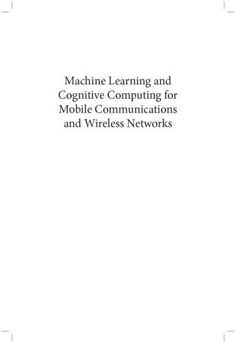 Machine Learning and Cognitive Computing for Mobile Communications and Wireless Networks (PDF Instant Download)