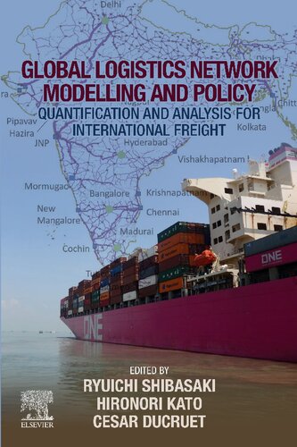 Global Logistics Network Modelling and Policy: Quantification and Analysis for International Freight (PDF Instant Download)