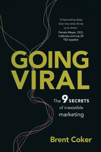 Going viral: the 9 secrets of irresistible marketing (PDF Instant Download)