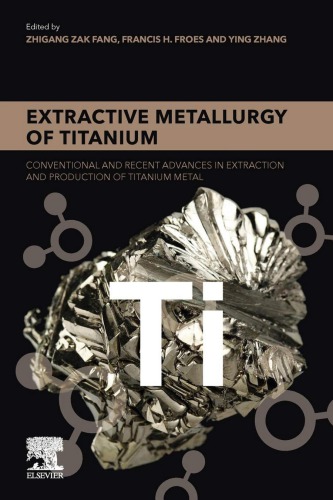 Extractive Metallurgy of Titanium: Conventional and Recent Advances in Extraction and Production of Titanium Metal (PDF Instant Download)