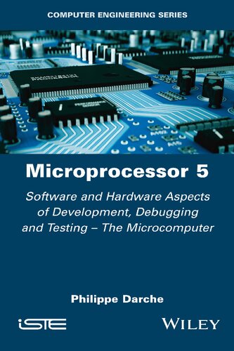 Microprocessor 5: Software and Hardware Aspects of Development, Debugging and Testing – The Microcomputer (PDF Instant Download)