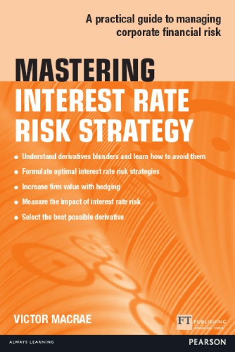 Mastering interest rate risk strategy: a practical guide to managing corporate financial risk (PDF Instant Download)