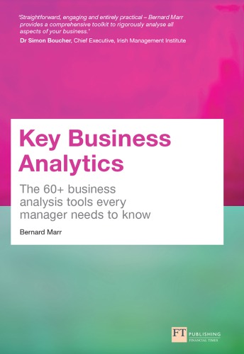 Key Business Analytics: The 60+ Tools Every Manager Needs to Turn Data Into Insights: – Better Understand Customers, Identify Cost Savings and Growth Opportunities (PDF Instant Download)