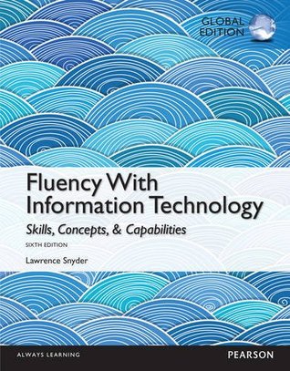 Fluency with information technology: skills, concepts, & capabilities  Global Edition (PDF Instant Download)