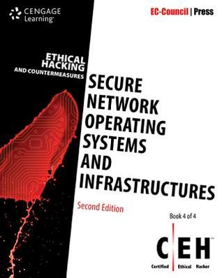 Ethical hacking and countermeasures. Book 4 of 4, Secure network operating systems and infrastructures (PDF Instant Download)