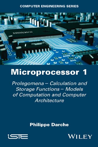 Microprocessor 1 : Prolegomena – Calculation and Storage Functions – Models of Computation and Computer Architecture (PDF Instant Download)