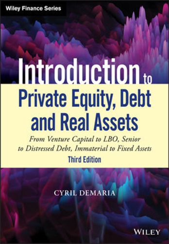 Introduction to private equity, debt and real assets from venture capital to LBO, senior to distressed debt, immaterial to fixed assets (PDF Instant Download)