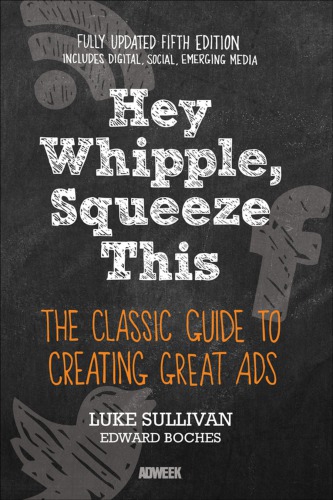 Hey, Whipple, Squeeze This: The Classic Guide to Creating Great Ads, 5th Ed (PDF Instant Download)
