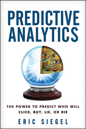 Predictive Analytics The Power to Predict Who Will Click, Buy, Lie, or Die, Revised and Updated (PDF Instant Download)