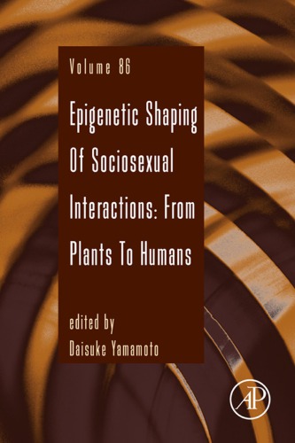 Epigenetic Shaping of Sociosexual Interactions: From Plants to Humans (PDF Instant Download)