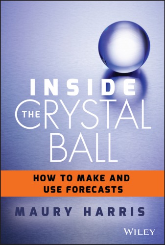 Inside the crystal ball: how to make and use forecasts (PDF Instant Download)