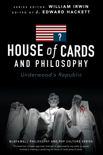 House of Cards and philosophy: underwood's republic (PDF Instant Download)