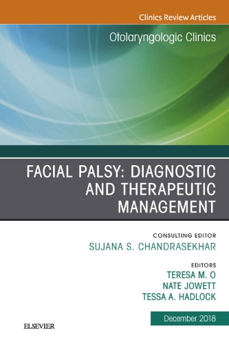 Facial Palsy: Diagnostic and Therapeutic Management, An Issue of Otolaryngologic Clinics of North America, Volume 51-6 (PDF Instant Download)