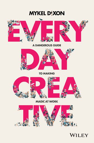Everyday Creative: A Dangerous Guide for Making Magic at Work (PDF Instant Download)