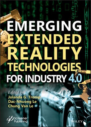 Emerging Extended Reality Technologies for Industry 4.0: Experiences with Conception, Design, Implementation, Evaluation and Deployment (PDF Instant Download)