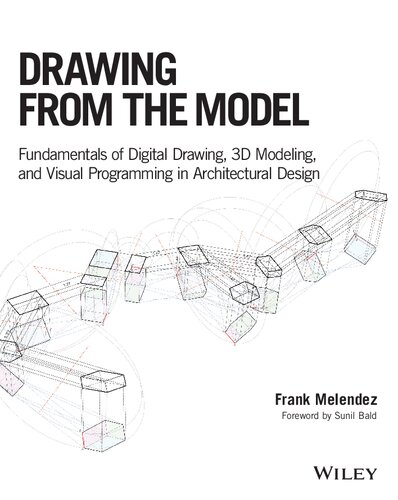 Drawing from the Model: Fundamentals of Digital Drawing, 3D Modeling, and Visual Programming in Architectural Design (PDF Instant Download)