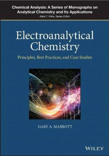 Electroanalytical Chemistry: Principles, Best Practices, and Case Studies (PDF Instant Download)