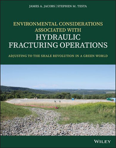 Environmental Considerations Associated with Hydraulic Fracturing Operations: Adjusting to the Shale Revolution in a Green World (PDF Instant Download)
