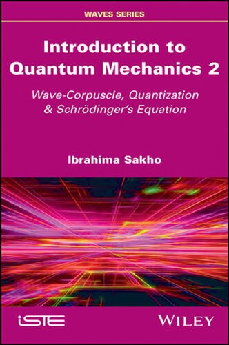 Introduction to Quantum Mechanics 2: Wave-Corpuscle, Quantization and Schrodinger's Equation (Waves) (PDF Instant Download)