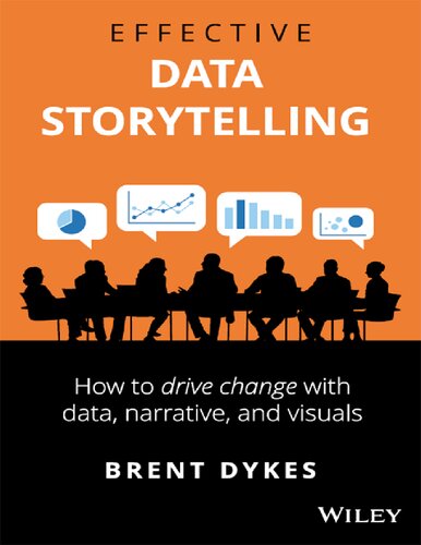 Effective Data Storytelling: How to Drive Change with Data, Narrative and Visuals (PDF Instant Download)