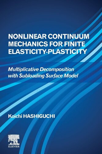 Nonlinear Continuum Mechanics for Finite Elasticity-Plasticity: Multiplicative Decomposition with Subloading Surface Model (PDF Instant Download)