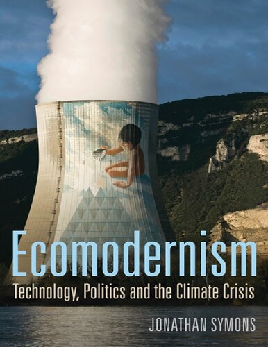 Ecomodernism: Technology, Politics and The Climate Crisis (PDF Instant Download)