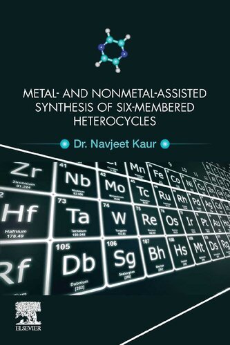 Metal and Nonmetal Assisted Synthesis of Six-Membered Heterocycles (PDF Instant Download)
