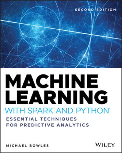 Machine Learning with Spark and Python: Essential Techniques for Predictive Analytics (PDF Instant Download)
