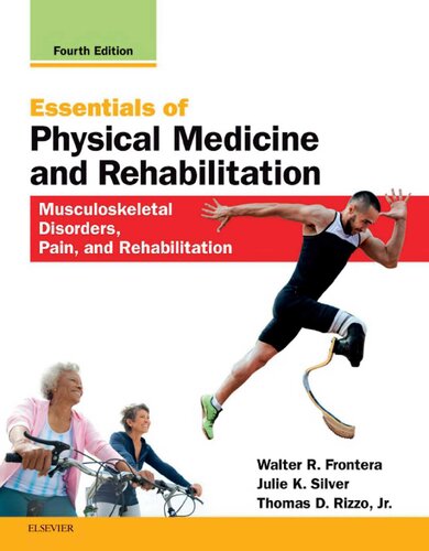 Essentials of Physical Medicine and Rehabilitation: Musculoskeletal Disorders, Pain, and Rehabilitation, 4e (PDF Instant Download)